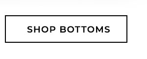 Shop Bottoms