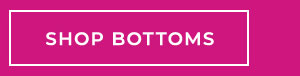 Shop Bottoms