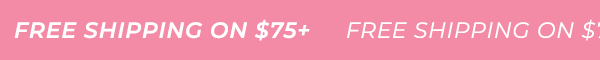 Free Shipping on $75+ Purchase