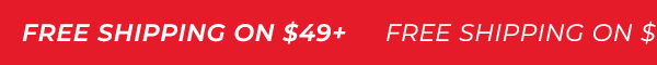 Free Shipping on Purchases of $49+