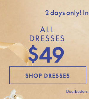 Shop Dresses $49