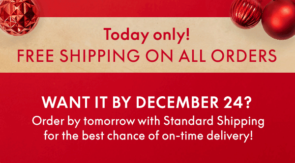 Free Shipping on All Orders! Today Only!