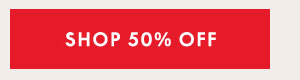 50% Off So Much More!