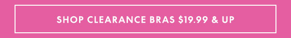 Shop Clearance Bras $19.99 and Up