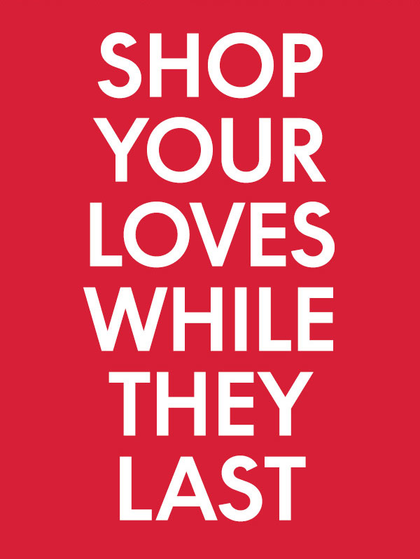 Shop Your Loves While They Last