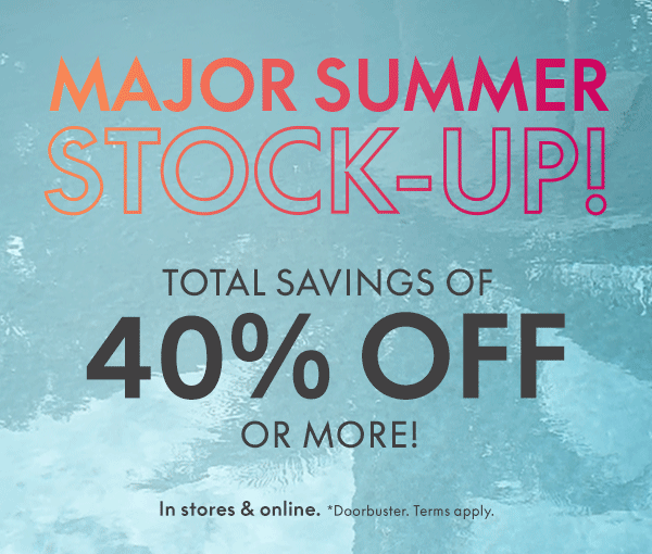 Major Stock-Up! Total Savings of 40% Off or more!