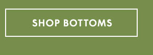 Shop Bottoms