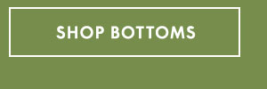 Shop Bottoms