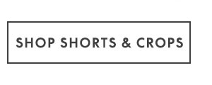 Shop Crops and Shorts $30
