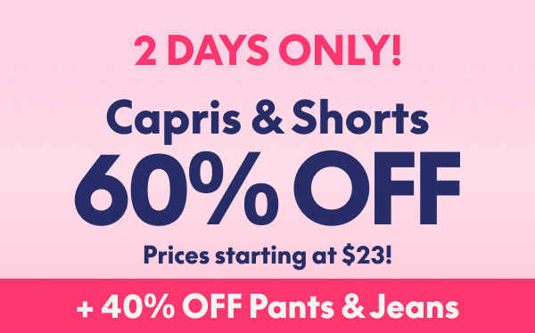 Capris & Shorts 60% Off