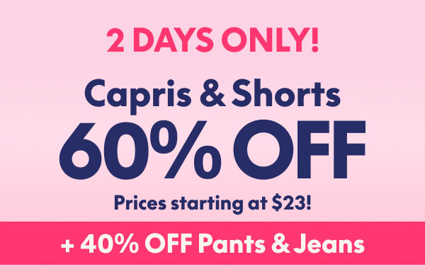 Capris & Shorts 60% Off