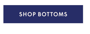 Shop Bottoms