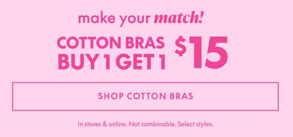 Cotton Bras BOGO $15