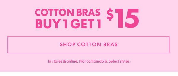 Cotton Bras BOGO $15