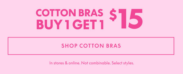 Cotton Bras BOGO $15