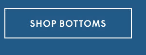 Shop Bottoms