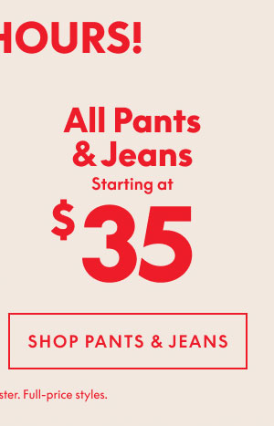 Pants & Jeans from $35