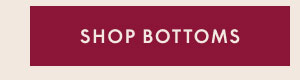 Shop Bottoms