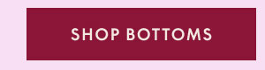 Shop Bottoms