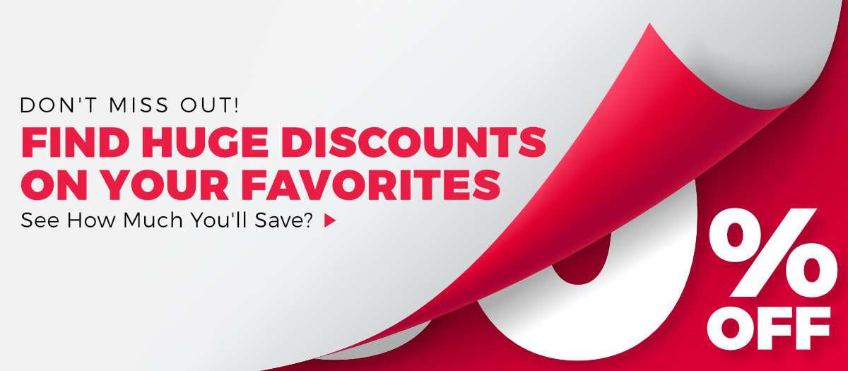 Don't miss out! Find huge discounts on your favorites! See how much you'll save...