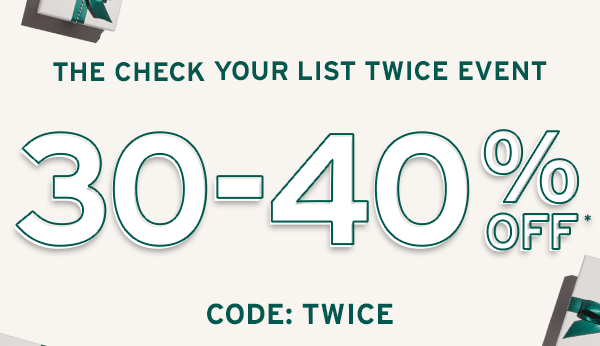 Check Your List Twice Event 30-40% Off