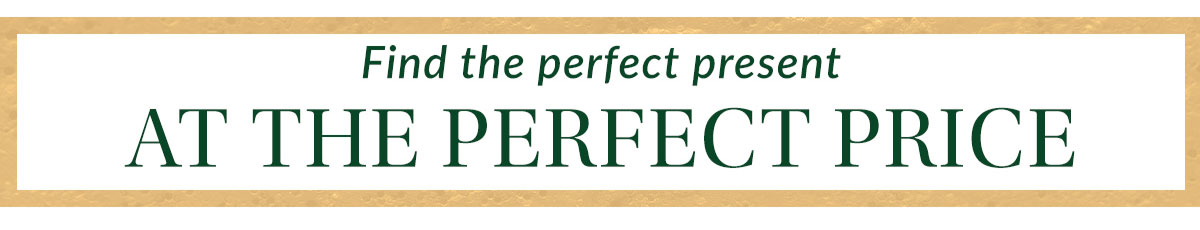 Find The Perfect Present At The Perfect Price