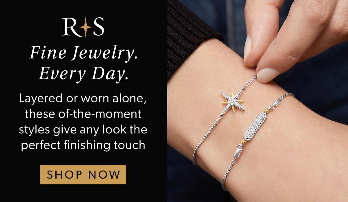 RS Fine Jewelry. Every Day. Shop Now