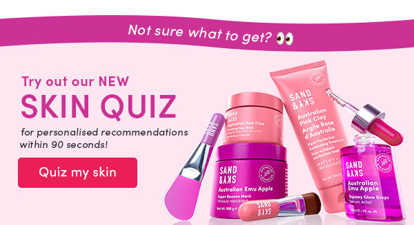 L TR T o get? 33 Try out our NEW A SKIN QUIZ for personalised recommendations within 90 seconds! 