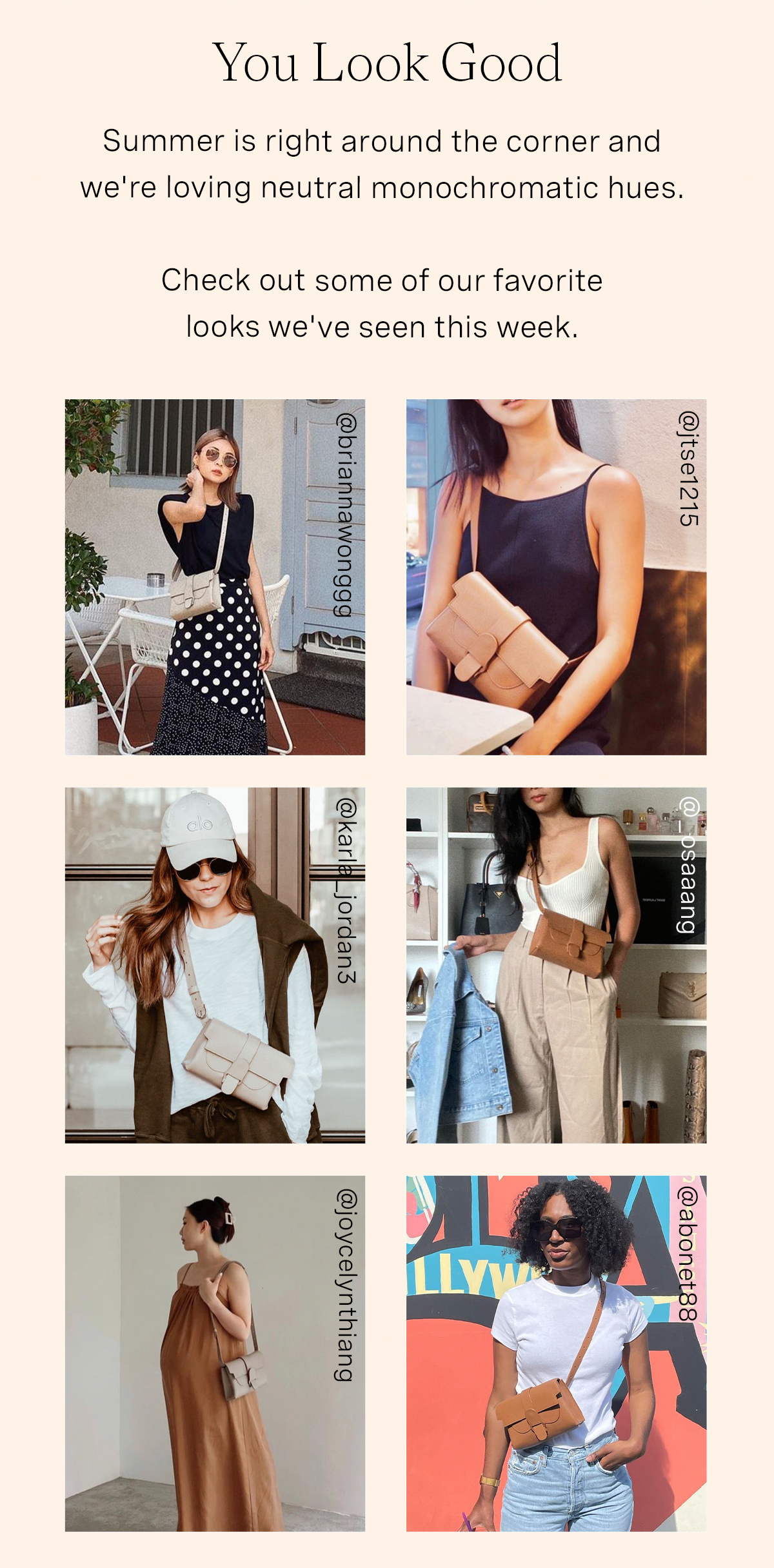 You LLook Good Summer is right around the corner and we're loving neutral monochromatic hues Check out some of our favorite looks we've seen this week. n D St N AN o1 