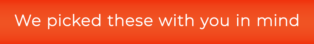 Picks we think you'll love