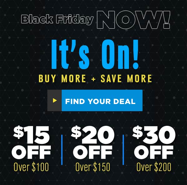 Black Friday is ON! - Buy More, Save More - Find your deal >