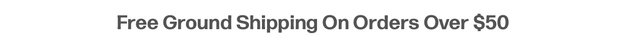 Free ground shipping on orders over $50
