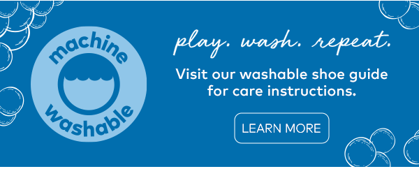 Machine washable. Play. Wash. Repeat. Learn More.
