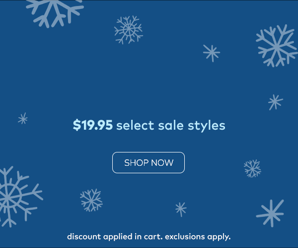 Flash Sale. $19.95 Select Sale Styles. Shop now. Discount applied in cart. Exclusions apply.