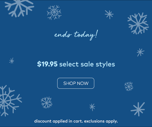 Flash Sale. $19.95 Select Sale Styles. Shop now. Discount applied in cart. Exclusions apply.