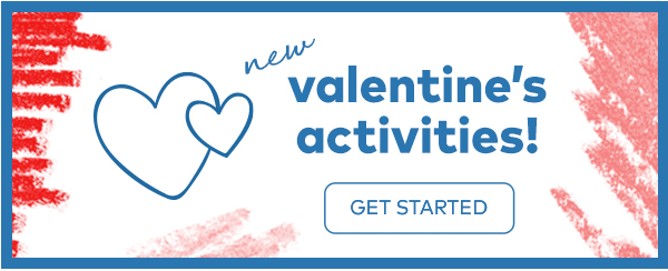 New Valentines Activities! Get Started.