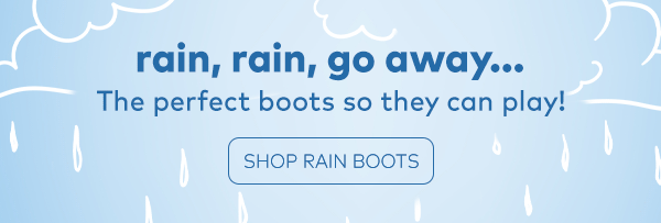 Rain, rain, go away... The perfect boots so they can play! Shop rain boots. 