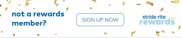 Not a rewards member? Sign up now. Stride Rite Rewards.