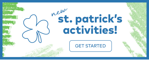 New St. Patrick's Activities! Get Started.