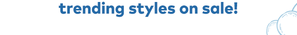 Trending styles on sale!