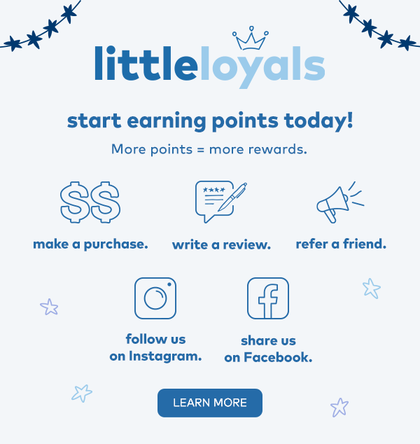 Little Loyals! Start earning points today! More points = more rewards.