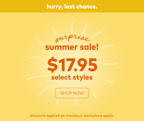 Hurry, last chance.Surprise Summer Sale! $17.95 Select styles. Shop now. Discount applied at checkout. Exclusions apply.