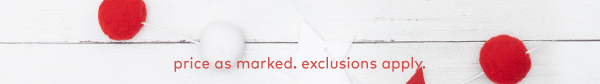 Price as marked. Exclusions apply.