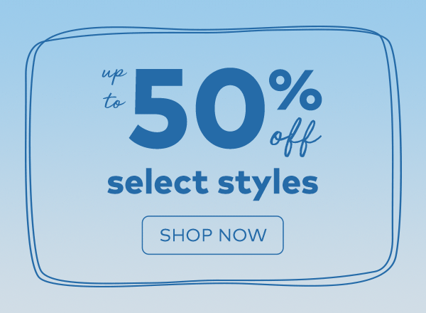 Up to 50% off select styles. Shop now. 