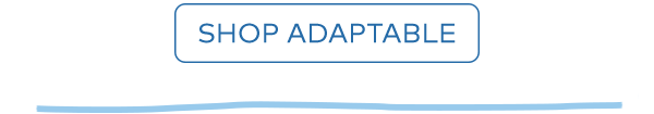 Shop adaptable. 