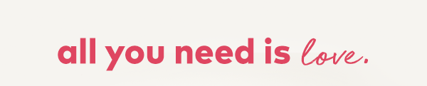 All you need is love. 