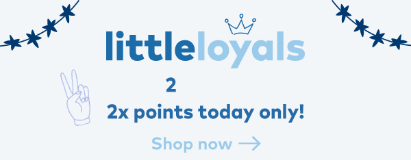 Little Loyals. Happy 2's day. 2/22/22. 2x points today only! Shop now. 