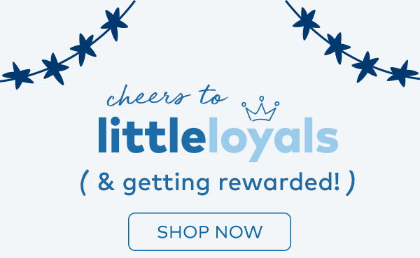 Cheers to Little Loyals (&getting rewarded!) Shop now. 