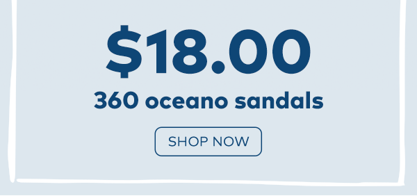 $18.00 360 Oceano Sandals. Shop now.