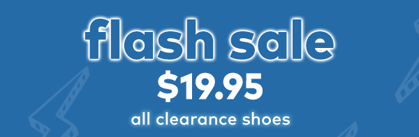 Flash sale $19.95 all clearance shoes. 